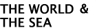  The World & The Sea